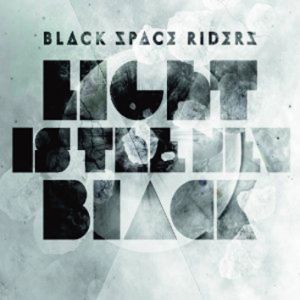 Black Space Riders – Light Is The New Black