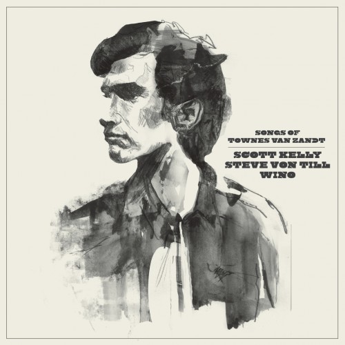 Scott Kelly, Steve Von Till and Wino: Songs of Townes Van Zandt