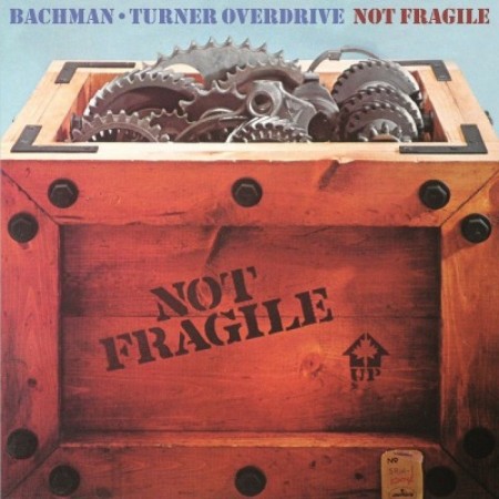 Bachman Turner Overdrive – Not Fragile (1974)