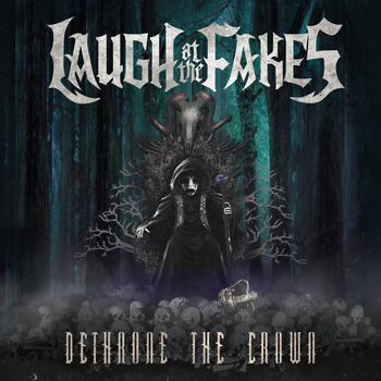 Laugh At The Fakes – Dethrone The Crown