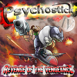 Psychostick – IV: Revenge of the Vengence