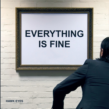 Hawk Eyes – Everything Is Fine