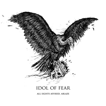 Idol of Fear – All Sights Affixed, Ablaze