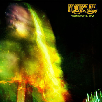 Hawkeyes – Poison Slows You Down
