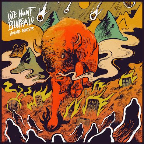 We Hunt Buffalo – Living Ghosts