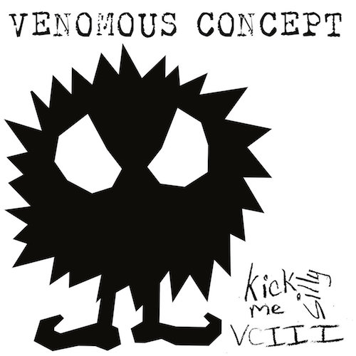 VENOMOUS CONCEPT – KICK ME SILLY – VC III