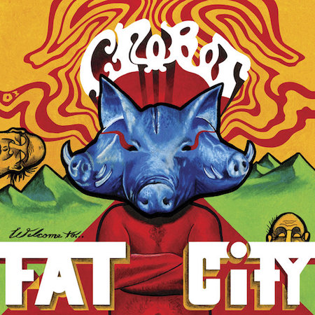Crobot – Welcome to Fat City