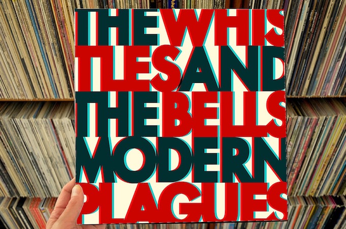 The Whistles And The Bells – Modern Plagues LP