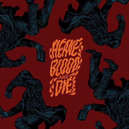 Heave Blood and Die – Vol II