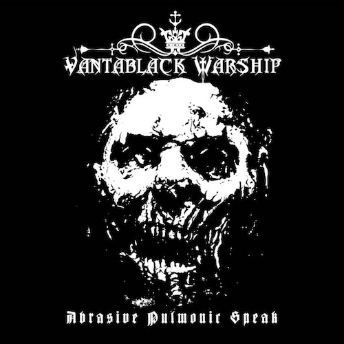 Vantablack Warship – Abrasive Pulmonic Speak