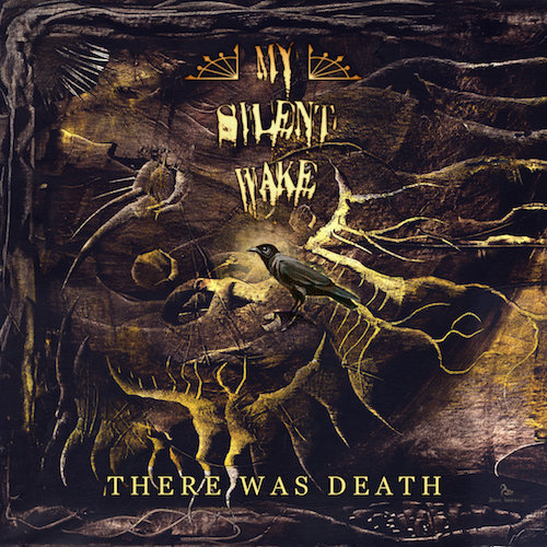 My Silent Wake – There Was Death