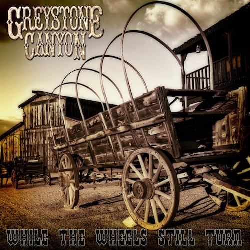 Greystone Canyon – While The Wheels Still Turn