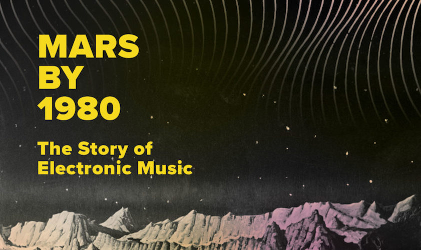 Mars By 1980: The Story of Electronic Music