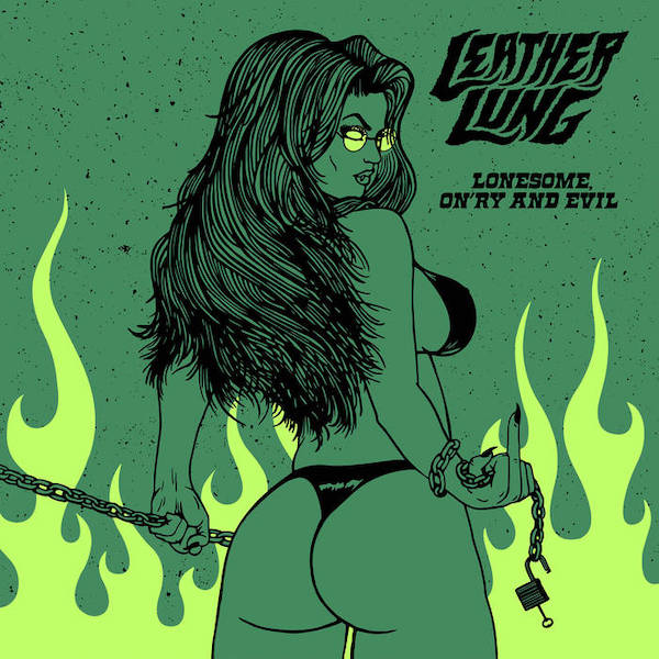 Leather Lung – Lonesome, On’ry and Evil