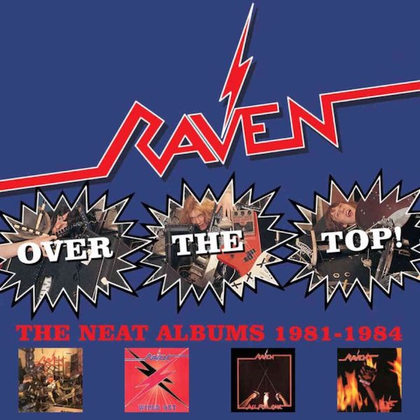 Raven – Over The Top! The Neat Albums 1981-1984