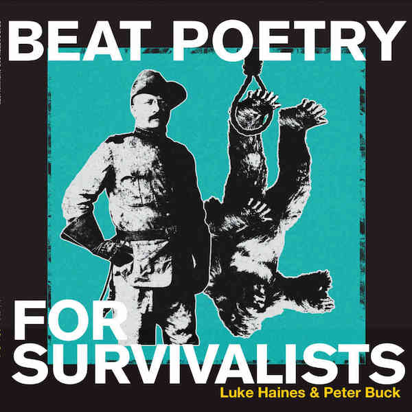 Luke Haines & Peter Buck – Beat Poetry For Survivalists
