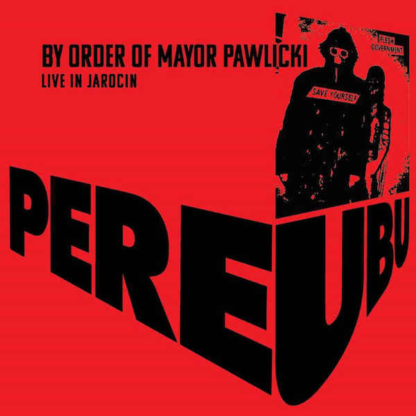 Pere Ubu – By Order of Mayor Pawlicki