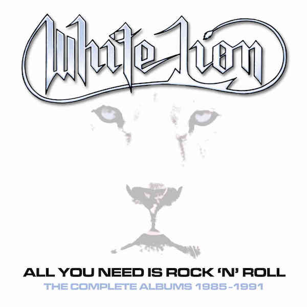 White Lion – All You Need Is Rock ‘N’ Roll-The Complete Albums 1985-1991